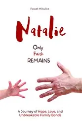 Book cover of Natalie: Only Faith Remains by Paul Mikulicz