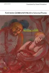 Book cover of Natalya Gorbanevskaya: Selected Poems by Natalya Gorbanevskaya