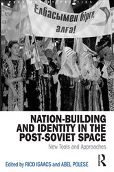 Book cover of Nation-Building and Identity in the Post-Soviet Space by Rico Isaacs