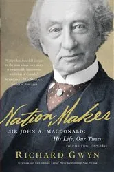 Book cover of Nation Maker by Richard J. Gwyn