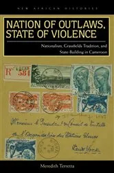 Book cover of Nation of Outlaws, State of Violence by Meredith Terretta