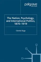 Book cover of Nation, Psychology, and International Politics, 1870-1919 by G. Sluga