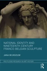 Book cover of National Identity and Nineteenth-Century Franco-Belgian Sculpture by Jana Wijnsouw