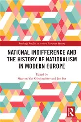Book cover of National indifference and the History of Nationalism in Modern Europe by Maarten van Ginderachter