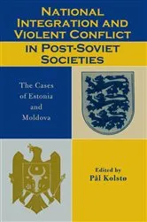 Book cover of National Integration and Violent Conflict in Post-Soviet Societies by Pål Kolstø