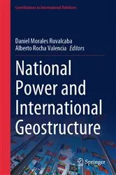 Book cover of National Power and International Geostructure by Daniel Morales Ruvalcaba