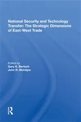 Book cover of National Security and Technology Transfer: The Strategic Dimensions of East-West Trade by Gary K. Bertsch