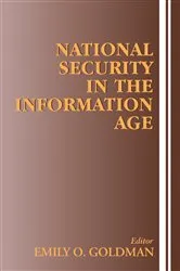 Book cover of National Security in the Information Age by Emily O. Goldman