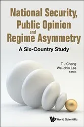 Book cover of National Security, Public Opinion And Regime Asymmetry: A Six-country Study by Tun-jen Cheng