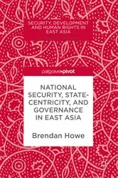Book cover of National Security, Statecentricity, and Governance in East Asia by Brendan Howe