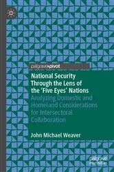 Book cover of National Security Through the Lens of the ‘Five Eyes’ Nations by John Michael Weaver