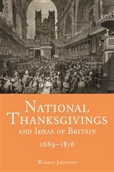 Book cover of National Thanksgivings and Ideas of Britain, 1689-1816 by Warren Johnston