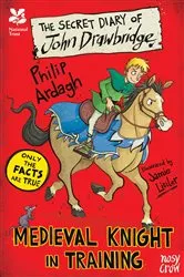 Book cover of National Trust: The Secret Diary of John Drawbridge, a Medieval Knight in Training by Philip Ardagh