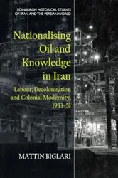 Book cover of Nationalising Oil and Knowledge in Iran by Mattin Biglari
