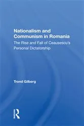 Book cover of Nationalism And Communism In Romania by Trond Gilberg