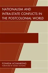 Book cover of Nationalism and Intra-State Conflicts in the Postcolonial World by Fonkem Achankeng