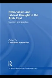 Book cover of Nationalism and Liberal Thought in the Arab East by Christoph Schumann