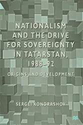 Book cover of Nationalism and the Drive for Sovereignty in Tatarstan 1988-1992 by S. Kondrashov