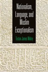 Book cover of Nationalism, Language, and Muslim Exceptionalism by Tristan James Mabry