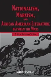 Book cover of Nationalism, Marxism, and African American Literature between the Wars by Anthony Dawahare