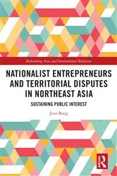 Book cover of Nationalist Entrepreneurs and Territorial Disputes in Northeast Asia by Jiun Bang