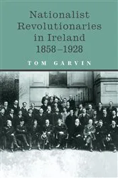 Book cover of Nationalist Revolutionaries in Ireland 1858-1928 by Tom Garvin