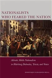 Book cover of Nationalists Who Feared the Nation by Dominique Kirchner Reill