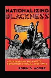 Book cover of Nationalizing Blackness by Robin Dale Moore