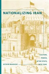 Book cover of Nationalizing Iran by Afshin Marashi