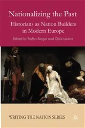 Book cover of Nationalizing the Past by S. Berger