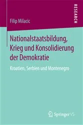 Book cover of Nationalstaatsbildung, Krieg und Konsolidierung der Demokratie by Filip Milacic