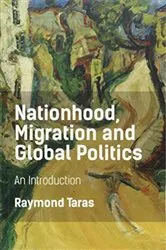 Book cover of Nationhood, Migration and Global Politics by Raymond Taras