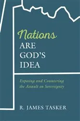 Book cover of Nations Are God’s Idea by R. James Tasker