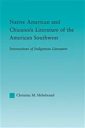 Book cover of Native American and Chicano/a Literature of the American Southwest by Christina M. Hebebrand