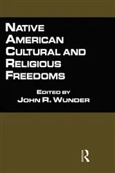 Book cover of Native American Cultural and Religious Freedoms by John R. Wunder