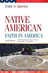 Book cover of Native American Faith in America (3rd ed.) by Michael Tlanusta Garrett