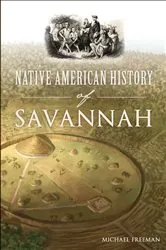 Book cover of Native American History of Savannah by Michael Freeman