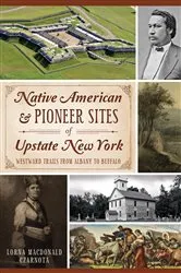 Book cover of Native American & Pioneer Sites of Upstate New York by Unknown
