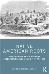 Book cover of Native American Roots by Christian Michael Gonzales