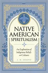 Book cover of Native American Spiritualism by L. M. Arroyo