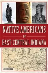 Book cover of Native Americans of East-Central Indiana by Chris Flook