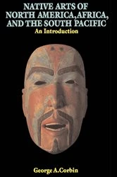 Book cover of Native Arts Of North America, Africa, And The South Pacific by George A. Corbin