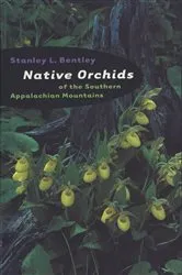Book cover of Native Orchids of the Southern Appalachian Mountains by Stanley L. Bentley