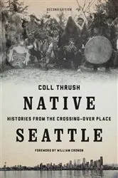 Book cover of Native Seattle (2nd ed.) by Coll Thrush