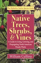 Book cover of Native Trees, Shrubs, & Vines by William Cullina