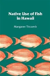 Book cover of Native Use of Fish in Hawaii by Margaret Titcomb