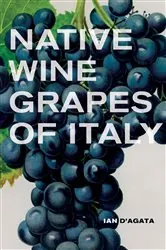 Book cover of Native Wine Grapes of Italy by Ian D'Agata