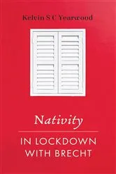 Book cover of Nativity/In Lockdown with Brecht by Kelvin S C Yearwood