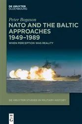 Book cover of NATO and the Baltic Approaches 1949–1989 by Peter Bogason