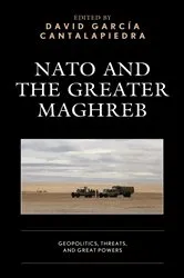 Book cover of NATO and the Greater Maghreb by David Garcia Cantalapiedra